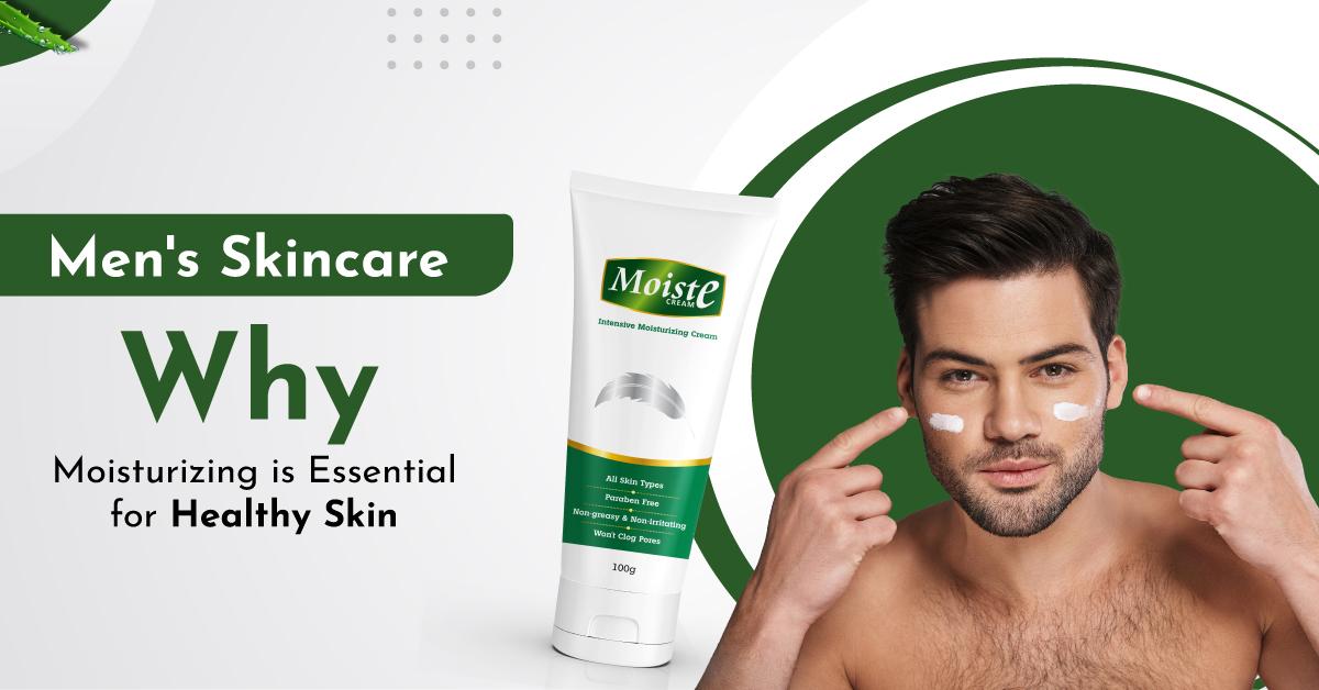 Men's Skincare: Why Moisturizing is Essential for Healthy Skin